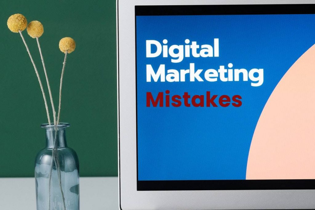 Digital Marketing Mistakes