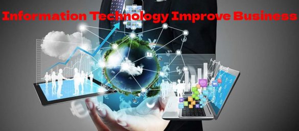 Information Technology Improve Business