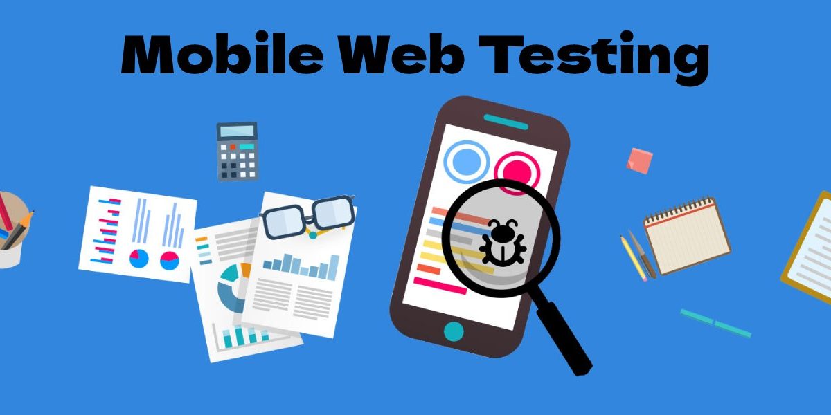 What Is The Best Way To Perform Mobile Web Testing?
