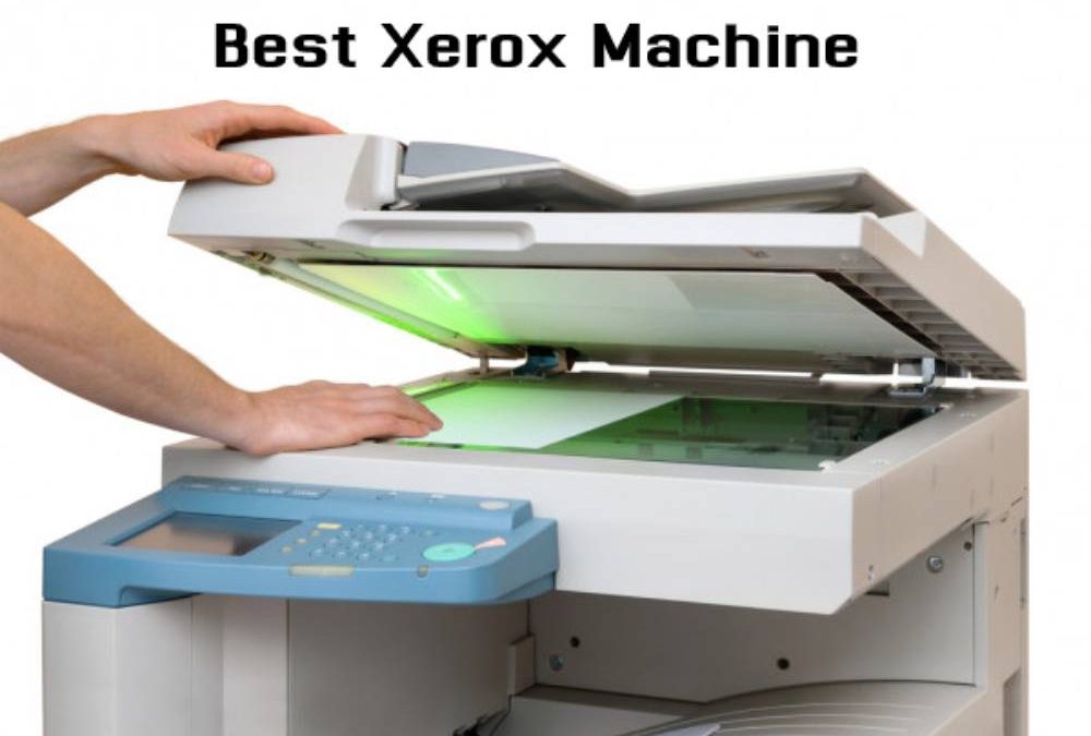 Tips For Choosing the Best Xerox Machine for Commercial Use