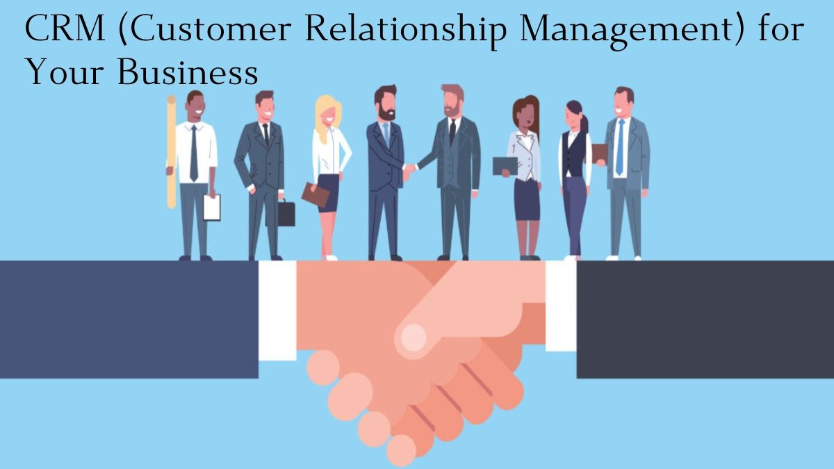 CRM (Customer Relationship Management) for Your Business