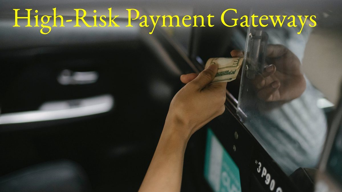 High-Risk Payment Gateways – About, Uses, Examples and Types