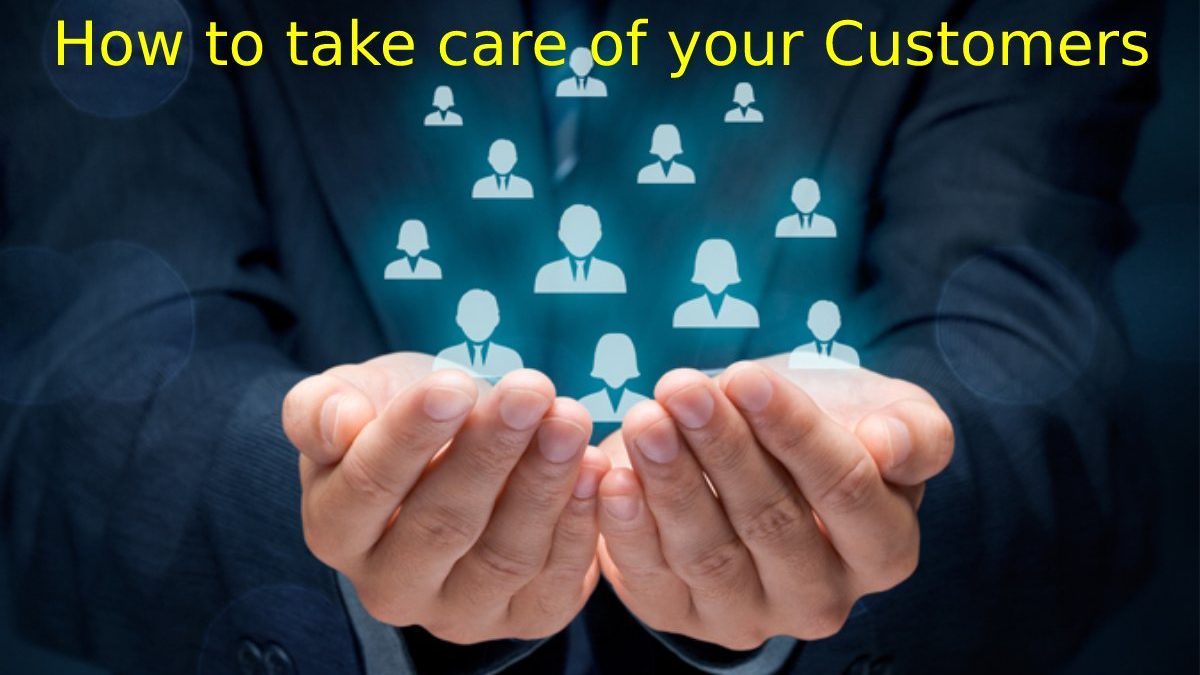 How to take Care of your Customers