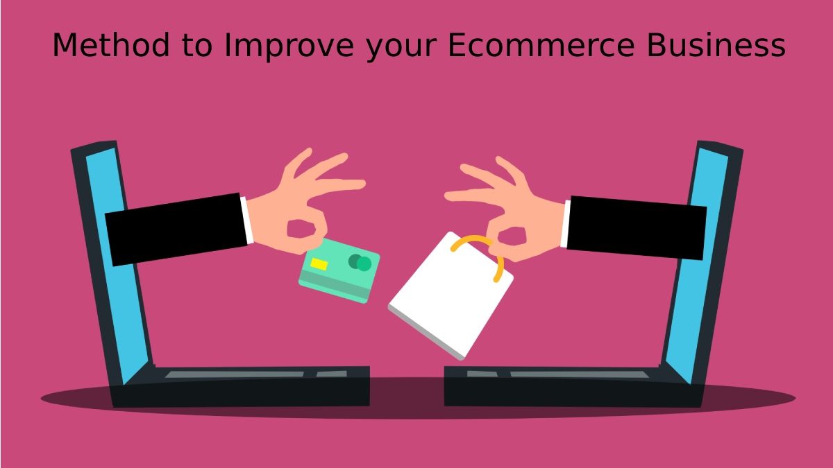 Method to Improve your Ecommerce Business