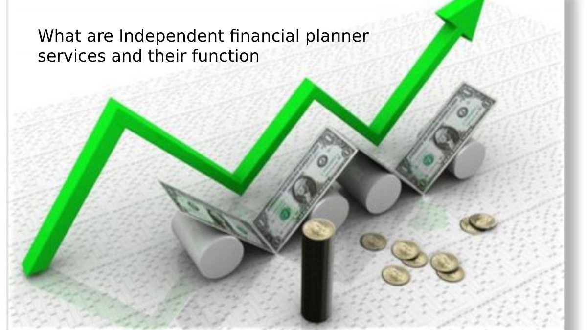 What are Independent financial planner services and their function