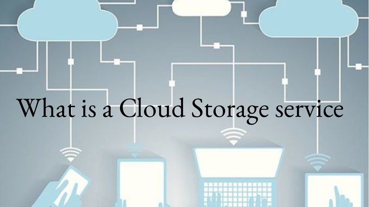 What is a Cloud Storage service?