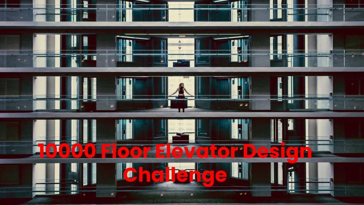 10000 Floor Elevator Design Challenge