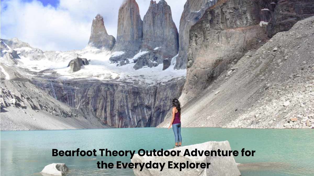 Bearfoot Theory Outdoor Adventure for the Everyday Explorer