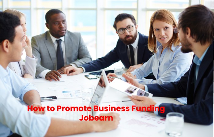 How to Promote Business Funding Jobearn