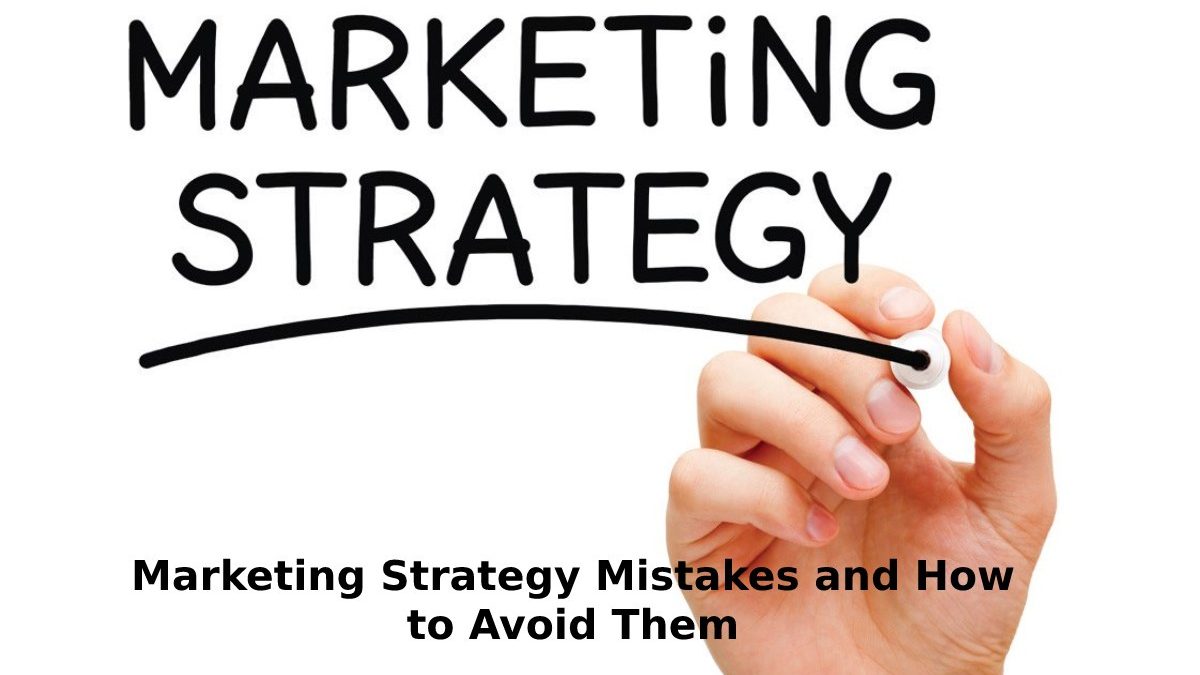 Marketing Strategy Mistakes and How to Avoid Them