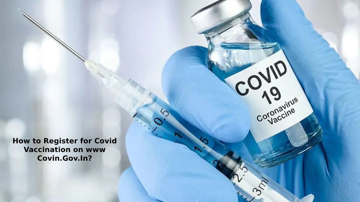 www Covin.Gov.In: How to Register for Covid Vaccination on it?