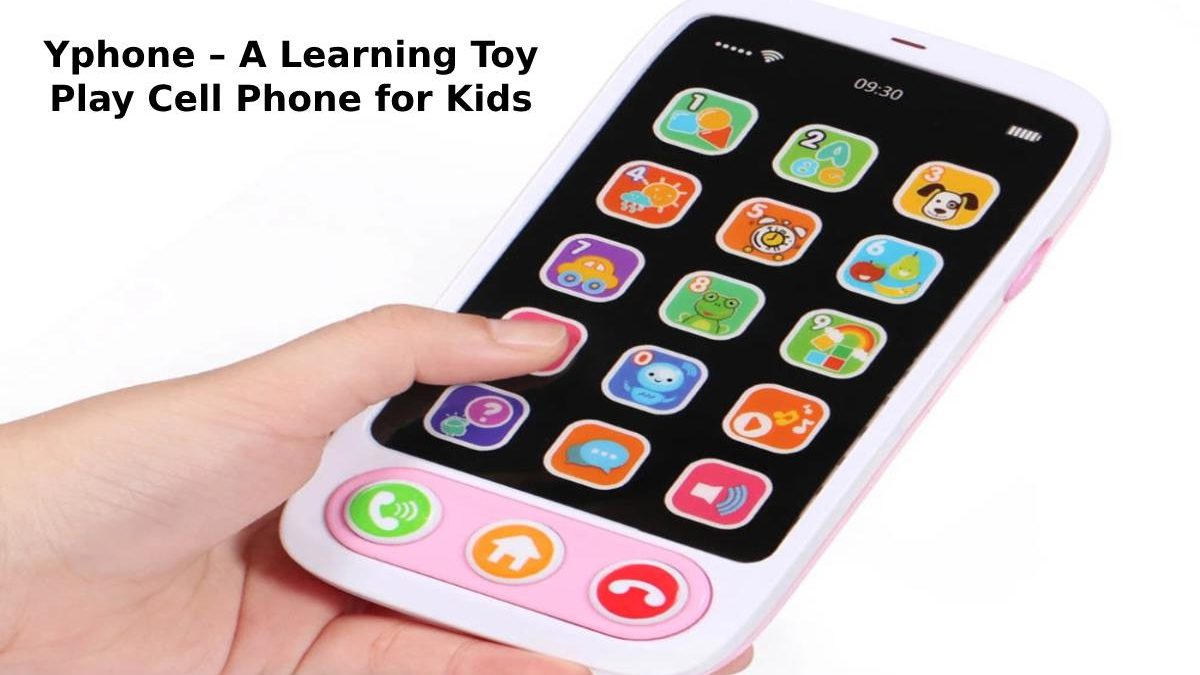 Yphone – A Learning Toy Play Cell Phone for Kids