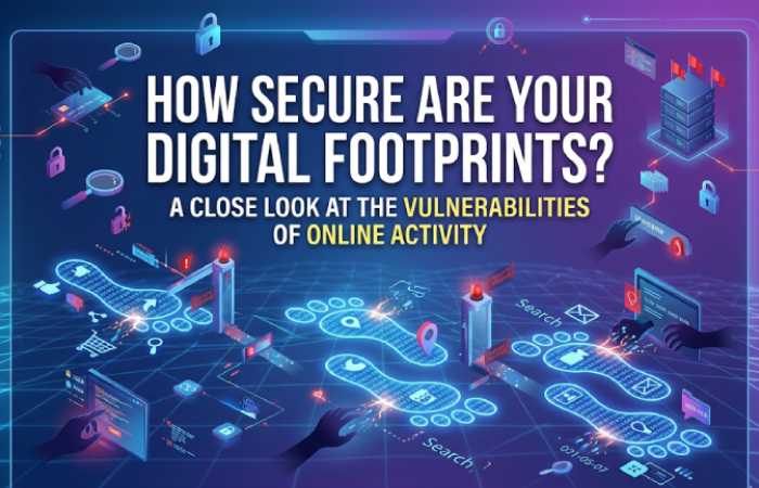 how secure are your digital footprints